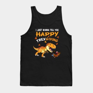 I Just Wanna Tell You Happy Trexgiving Tank Top